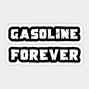 Gasoline Forever Sticker